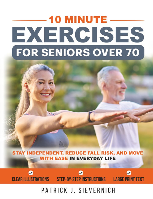 10 Minute Exercises for Seniors Over 70: Stay Independent