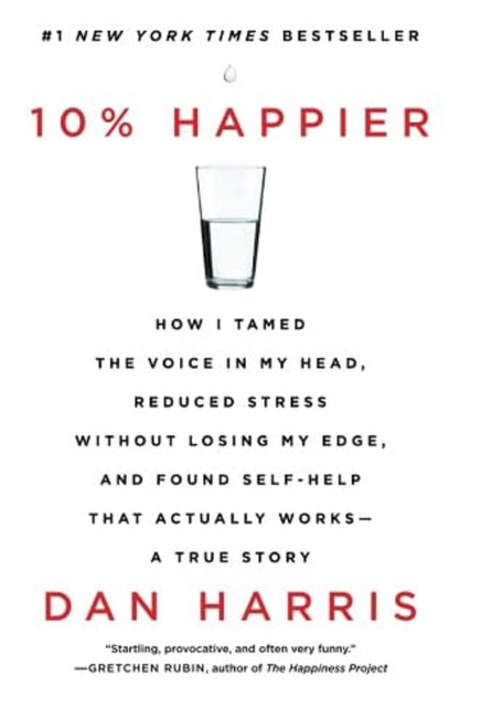 10% Happier: How I Tamed the Voice in My Head