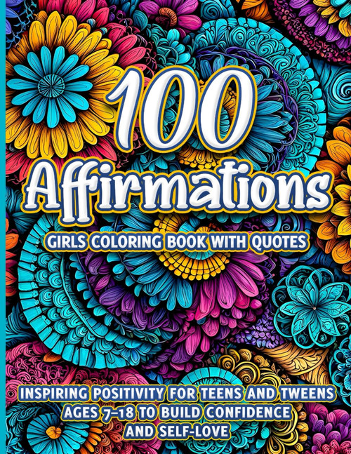 100 Affirmations: Girls Coloring Book With Quotes: Inspiring Positivity