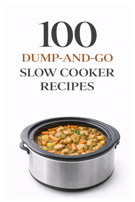 100 Dump-and-Go Slow Cooker Recipes
