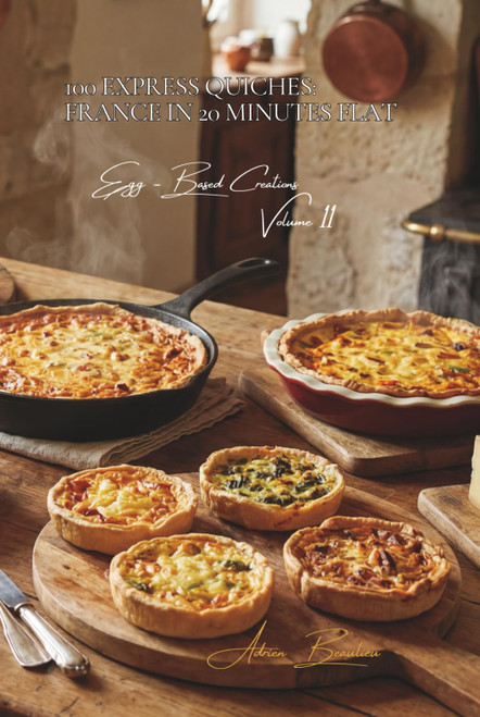100 Express Quiches: France in 20 Minutes Flat: Quiche Lorraine