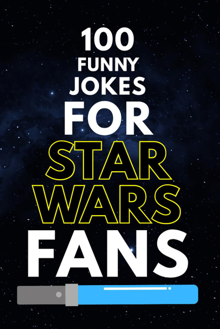 100 Funny Jokes for Star Wars Fans