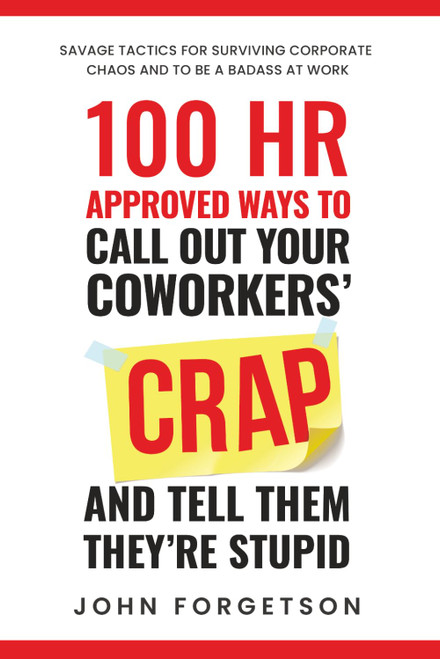 100 HR Approved Ways to Call Out Your Coworkers' Crap and Tell Them