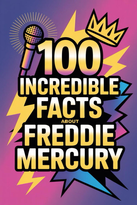 100 Incredible Facts About Freddie Mercury: Secrets