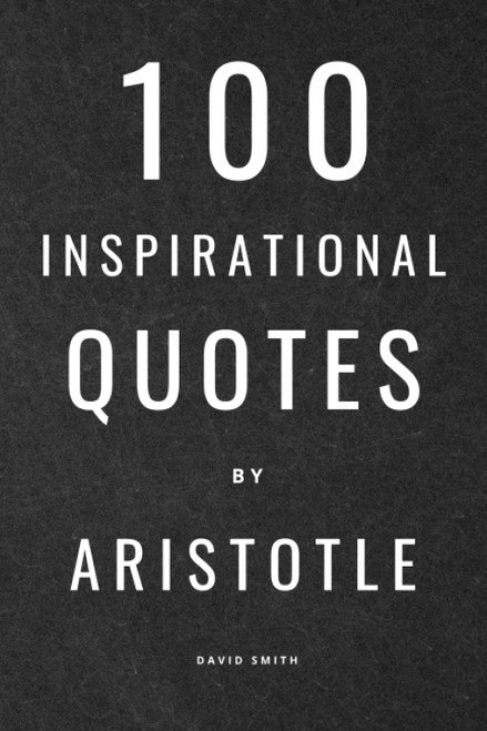 100 Inspirational Quotes By Aristotle
