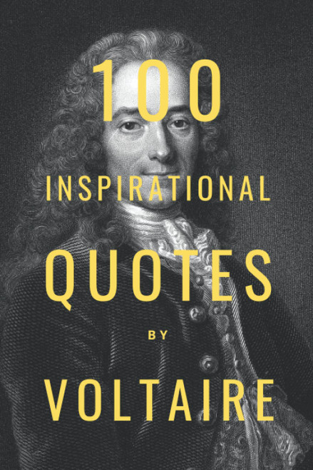 100 Inspirational Quotes By Voltaire
