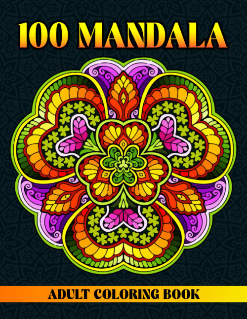 100 Mandala Adult Coloring Book: Adult Coloring Book Featuring Amazing