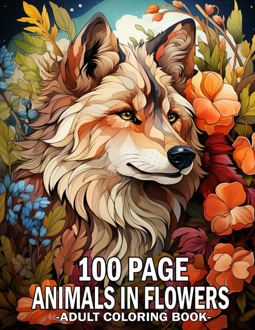 100 Page Animals In Flowers Adult Coloring Book