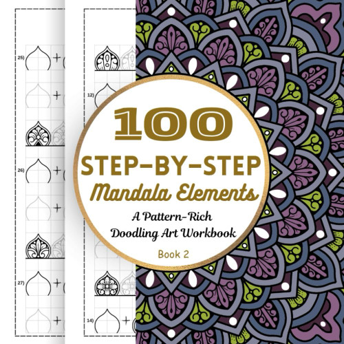 100 Step-by-Step Mandala Elements | A Pattern-Rich Doodling Art Workbook