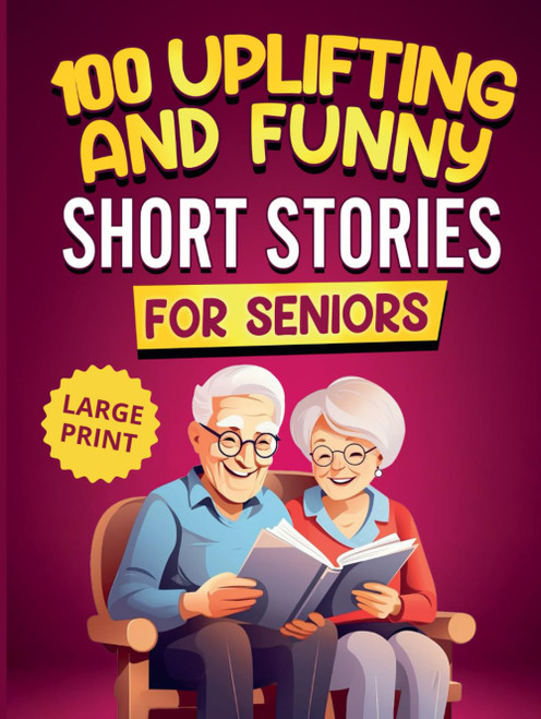100 Uplifting and Funny Short Stories for Seniors: Large Print