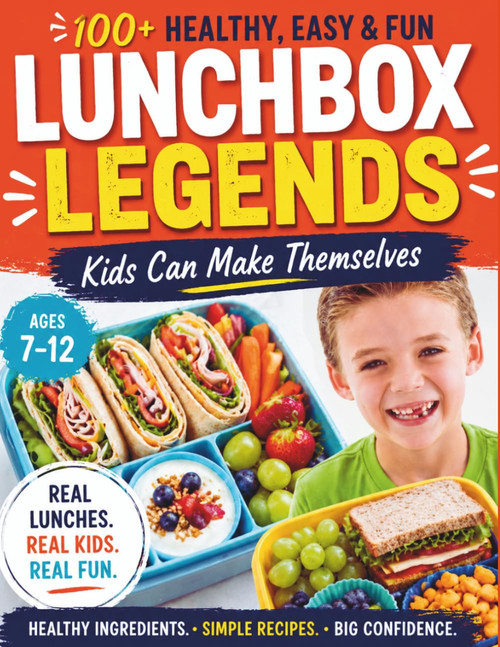 100+ Healthy, Easy & Fun Lunchbox Recipes Kids Can Make Themselves (Ages 7–12)