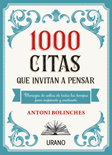 1000 citas que invitan a pensar: Mensajes de sabios de todos los tiempos