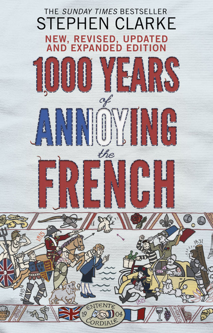 1000 Years of Annoying the French [Jan 01, 2012] STEPHEN CLARKE