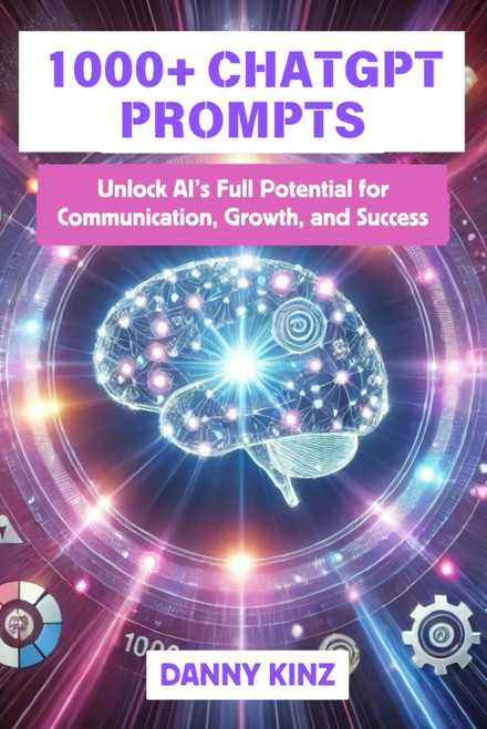 1000+ ChatGPT Prompts: Master AI-Driven Prompts and Techniques to Enhance