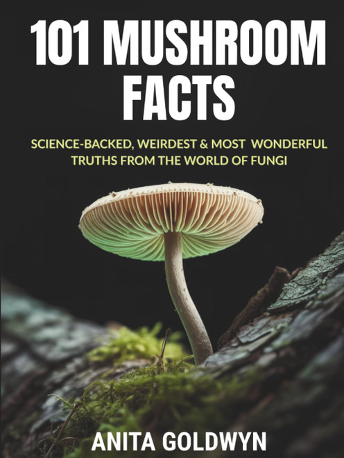 101 Mushroom Facts: Science-Backed, Weirdest & Most Wonderful Truths from