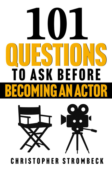101 QUESTIONS TO ASK BEFORE BECOMING AN ACTOR