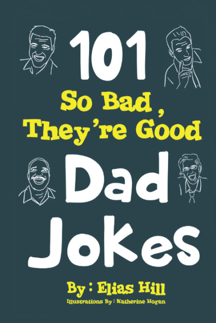 101 So Bad, They're Good Dad Jokes