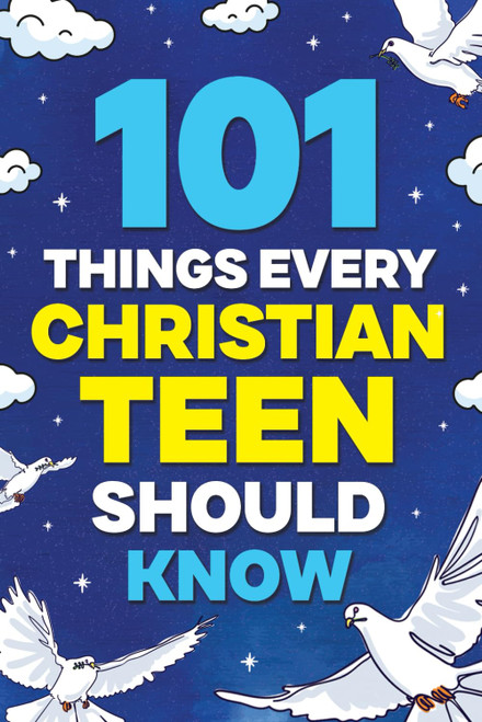 101 Things Every Christian Teen Should Know: Knowing God