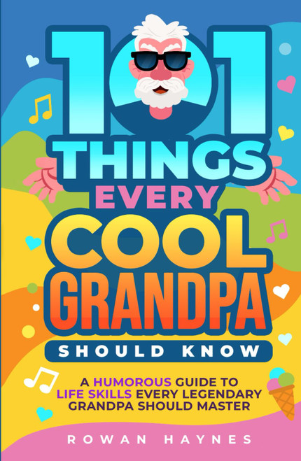 101 Things Every Cool Grandpa Should Know
