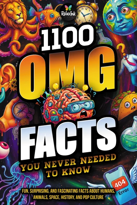 1100 OMG Facts You Never Needed to Know