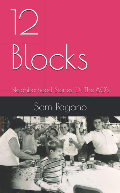 12 Blocks: Neighborhood Stories Of The 60's