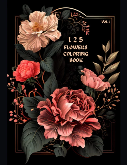 125 Flowers Coloring Book: Relax and Unwind with a Beautiful Floral Adult