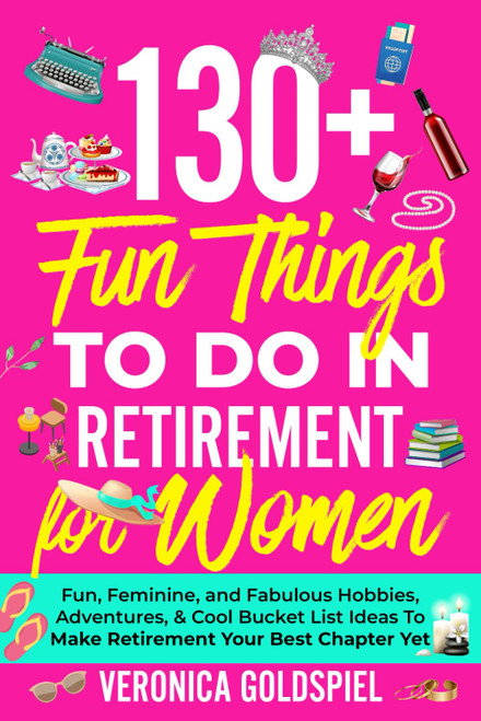 130+ Fun Things To Do In Retirement For Women: Fun