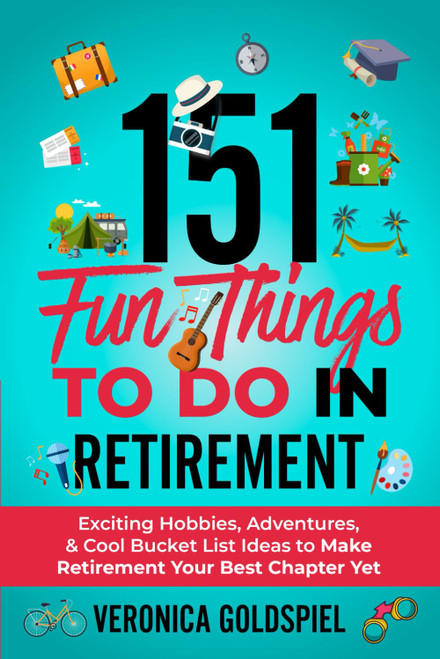 151 Fun Things To Do In Retirement: Exciting Hobbies