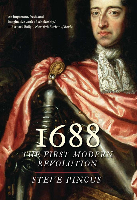 1688: The First Modern Revolution (The Lewis Walpole Series in