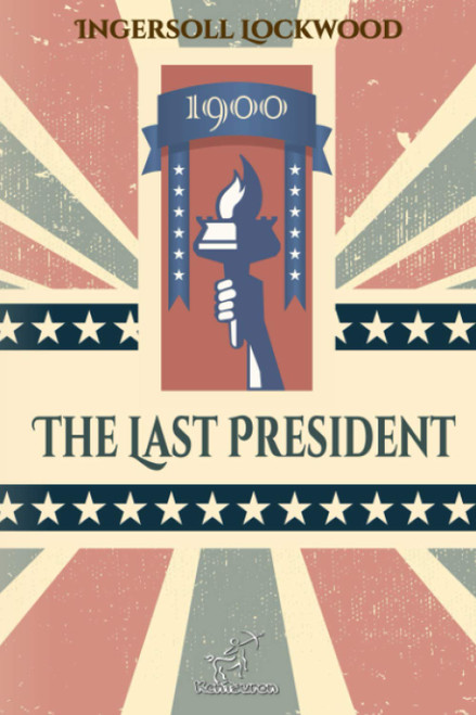 1900 - The Last President: New edition with explanatory notes of
