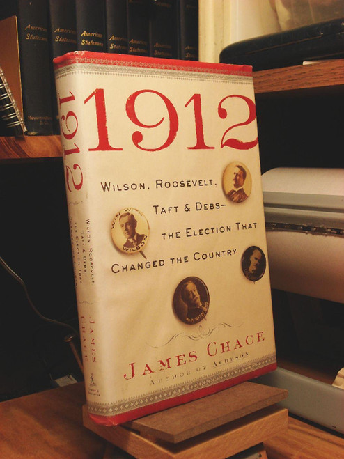 1912: Wilson, Roosevelt, Taft and Debs -The Election that Changed the