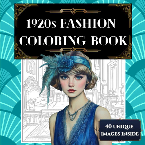 1920s Fashion Coloring Book: 40 stunning images of Art Deco era outfits