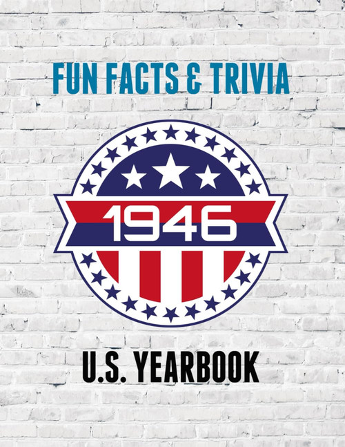 1946 Fun Facts & Trivia: Yearbook containing everything you ever wanted