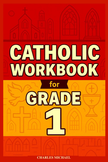 1st Grade Catholic Workbook: Everything a Catholic First-Grader Needs to