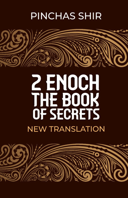 2 Enoch, The Book of Secrets: New Translation