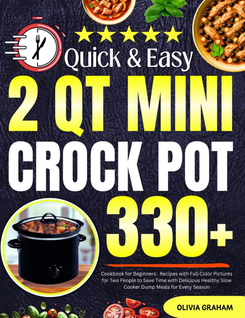 2 Qt Mini Crock Pot Quick & Easy Cookbook for Beginners