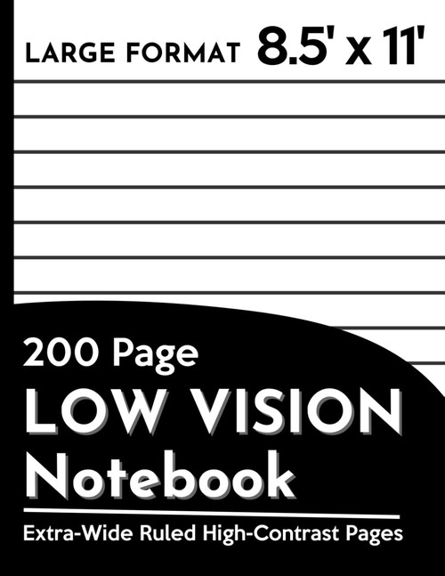 200 Page LOW VISION Notebook: A Large Writing Book for Visually Impaired