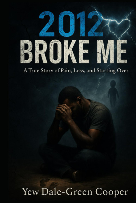 2012 Broke Me: A True Story of Pain, Loss, and Starting Over