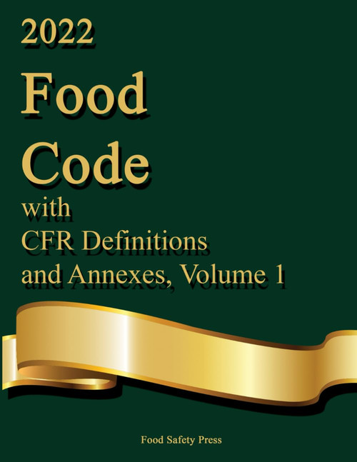 2022 Food Code with CFR Definitions and Annexes, Volume 1