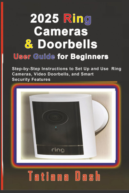2025 Ring Cameras & Doorbells User Guide for Beginners