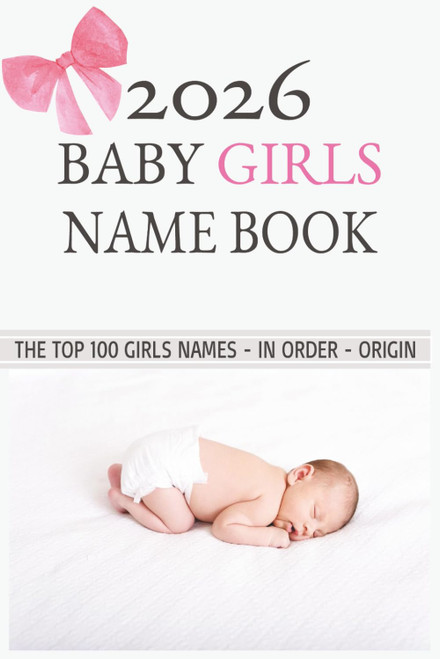 2026 Baby Girl names book: The top 100 baby Girl names