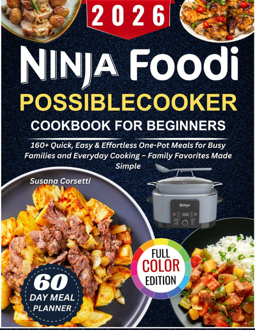 2026 Ninja Foodi PossibleCooker Cookbook for Beginners: 160+ Quick