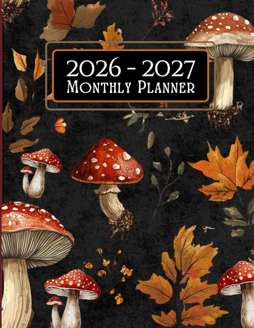 2026-2027 Monthly Planner: Elegant Mushroom-Inspired 24-Month Agenda with