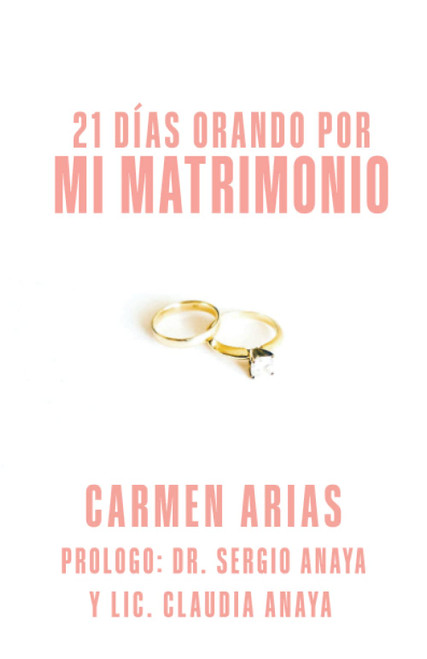 21 DIAS ORANDO POR MI MATRIMONIO (DEVOCIONALES 21 DÍAS ORANDO) (Spanish Edition)