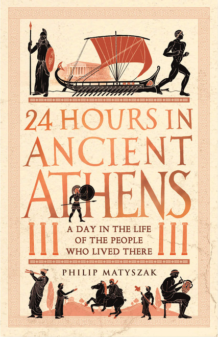 24 Hours in Ancient Athens: A Day in the Life of the People Who Lived