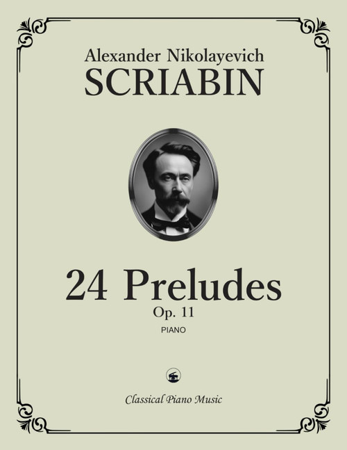 24 Preludes (Opus 11) for Piano - Alexander Nikolayevich SCRIABIN -