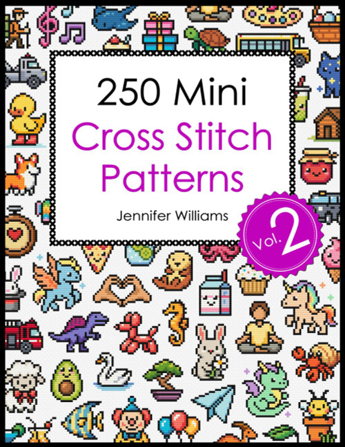 250 Mini Cross Stitch Patterns: Volume 2: A Second Collection of 250 Quick