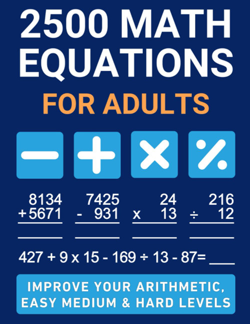 2500 Math Equations for Adults: Improve Your Arithmetic
