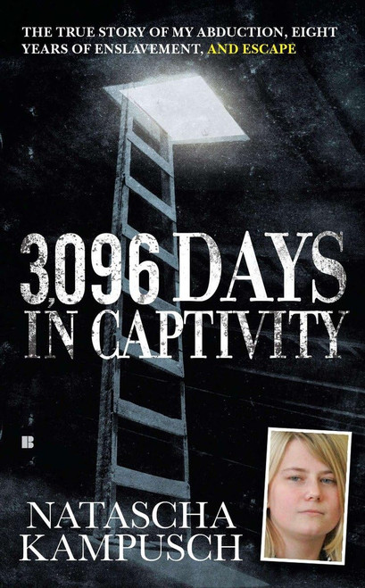 3,096 Days in Captivity: The True Story of My Abduction, Eight Years of
