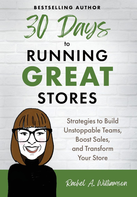 30 Days to Running Great Stores: Strategies to Build Unstoppable Teams
